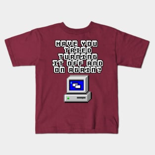 Have You Tried Turning It On And Off Again? Computer Geek Design Kids T-Shirt